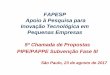 FAPESP: Apoio à Pesquisa para Inovação Tecnológica · –Pesquisa Acadêmica (CEPIDs, Temáticos, JP, APR) ... estoque de conhecimento para divisar ... relacionados com a execução