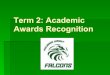 Term 2: Academic Awards Recognition - Hadley Junior High ... · Term 2: Academic Awards Recognition. Term 2: Perfect Attendance. Term 2 Perfect Attendance Level 3 Rebecca Bastien