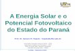 A Energia Solar e o Potencial Fotovoltaico do Estado do ...iep.org.br/iep/wp-content/uploads/2015/09/Energia-Solar-e-Potencial... · O Atlas Brasileiro de Energia Solar –2006 mostra