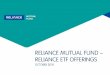 What is an - reliancemutual.com · ETFs are simple to understand and are transparent to track Can be bought / sold like any other stock on the exchange (Where the scheme is listed
