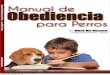 Manual de Obediencia para Perros - baduko.com · Hemos desarrollado este manual, con la intención de ayudarle durante el proceso de entrenamiento de su perro. Bienvenido al Excitante