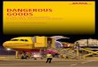 DANGEROUS GOODS - dhl.co.uk · For Dangerous Goods consignments that cannot be carried on the DHL Network either due to the fact that we do not accept the commodity or due to the