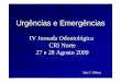 Urgências e Emergênciascrinorte.6te.net/jornada/palestras/12.1 Max Mifuni - Emergencias... · Anamnese Dados sobre paciente Aferir PA ... - Coordenador serviço buco-maxilo-facial