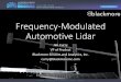 Frequency-Modulated Automotive Lidar · •Pulsed lidar systems do not simultaneously measure range and velocity •Radar systems measure velocity but have poor spatial resolution