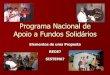 Programa Nacional de Apoio a Fundos Solidários 3_Mesa 2_Ademar... · Elementos para a Política/o Programa Nacional de Apoio a Fundos Solidários Política/Programa que seja inserido
