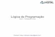 Lógica de Programação - clenissoncalaca.com · curso = “Lógica de programação ... Como saber o tipo da minha variável? –.class =>Experimente: curso = “Logica de programacao”