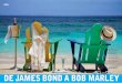 de James Bond a BoB marley - TL Portfolio · de James Bond a BoB marley No mês em que se comemora 70 anos de nascimento de Bob Marley, passamos cinco dias na casa de seu empresário,