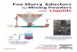 Fox Slurry Eductors · Fox Slurry Eductors The Ten Most Commonly Asked Questions About Slurry Eductors 1 What is the maximum solids concentration that can be achieved? About 10 -
