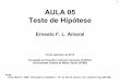 1 AULA 05 Teste de Hip³tese - Ernesto .â€œIntrodu§£o   estat­sticaâ€‌. 10  ed. Rio de Janeiro: