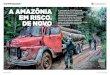 a reportagem (saiba mais na pág. 11) A AmAZôNIA · ciais que levam a tiracolo fuzis do tipo 762. O objetivo é pegar em flagrante pessoas que exploram madeira ilegalmente na região