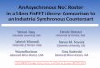 An Asynchronous NoC Router in a 14nm FinFET Library ...nowick/fin-weiwei-AMD-NoC-industrial-slides... · An Asynchronous NoC Router in a 14nm FinFET Library: Comparison to an Industrial