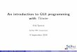 An introduction to GUI programming with Tkinterblog.csit.org.il/UpLoad/FilesUpload/GuiTkinter.pdf · An introduction to GUI programming with Tkinter Erik Spence SciNet HPC Consortium