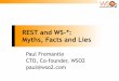 REST and WS-*: Myths, Facts and Lies - Chariot Solutionschariotsolutions.com/wp-content/uploads/presentations/archive/408/... · REST and WS-*: Myths, Facts and Lies Paul Fremantle