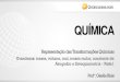 QUÍMICA - qcon-assets-production.s3.amazonaws.com · QUÍMICA Prof ª. Giselle Blois Representação das Transformações Químicas Grandezas: massa, volume, mol, massa molar, constante