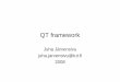 QT framework - cs.tut.figrako/2008/luennot/QT_2008.pdf · QT Designer • Graafinen käyttöliittymäeditori • Voidaan käyttää itsenäisenä ohjelmana tai integroida kehitysympäristöön