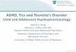 ADHD, Tics and Tourette’s Disorder - media-ns.mghcpd.org ...media-ns.mghcpd.org.s3.amazonaws.com/.../2018...tics_and_tourettes.pdf · •Tics: Most patients with mild tic symptoms