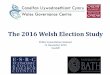 The 2016 Welsh Election Study - Cardiff Universityblogs.cardiff.ac.uk/electionsinwales/wp-content/uploads/sites/100/... · The 2016 Welsh Election Study Public Consultation Seminar