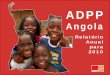 Relatório Anual 2010 - adpp-angola.org Angola... · tãoender a apr sobre malária e, através do seu trabalho nas Patrulhas de Controlo da Malária, estão a mobilizar centenas