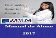 Manual do Aluno 2017 - FAMEGfameg.net.br/public/storage/file/575096bf79c4d.pdf · ... _____ FATOR RH: ... articulando ensino, pesquisa e ... instituição de Ensino Superior, tem