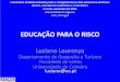 EDUCAÇÃO PARA O RISCO - uc.pt · •Implica a formação de transmissores ... •O Programa de Educação de Riscos emitiu cinco relatórios para o ensino de risco. ... PREVENÇÃO