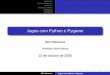 Jogos com Python e Pygame - nilo.pro.br · Conteúdo Python e Pygame Invasores Endereços Úteis Perguntas Obrigado! Python Python foi escolhida por ser fácil de usar e de prototipar