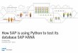 how sap is using python to test its database sap hana small · ©2017 SAP SE or an SAP affiliate company. PUBLIC 3 Python + SAP HANA SAP HANA Python Client app.py DBAPI SQLDBC SQLAlchemy