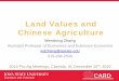 Land Values and Chinese Agriculture - Department of Economics · Land Values and Chinese Agriculture Wendong Zhang Assistant Professor of Economics and Extension Economist. wdzhang@iastate.edu