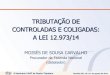 TRIBUTAÇÃO DE CONTROLADAS E COLIGADAS: A LEI …idg.carf.fazenda.gov.br/noticias/2016/ii-seminario-carf-de-direito... · indevido de holdings • A SOLUÇÃO: Consolidação ampla