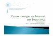 CENTRO INTERNET SEGURA MISSÃO E MODELO - fct.pt · Consciencialização da sociedade para os riscos associados à ... InternetSegura.pt, Protocolos com ISPs e forçasde segurançae