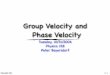 Group Velocity and Phase Velocity - Powering Silicon Valley Group... · Group Velocity When the various frequency components of a waveform have different phase velocities, the phase