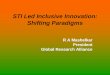 STI Led Inclusive Innovation: Shifting Paradigms - World Banksiteresources.worldbank.org/INTSTIGLOFOR/Resources/3156688... · STI Led Inclusive Innovation: Shifting Paradigms R A