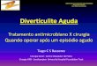 Apresentação do PowerPoint - Infectologia Paulistainfectologiapaulista.org.br/pdf/Aulas-Forum/Diveritulite-1.pdf · Causada por fragilidade de vasos perfurantes associada ao divertículo-Diverticulite