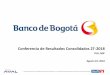 Conferencia de Resultados Consolidados 2T-2018 · El Banco de Bogotá es un emisor de valores en Colombia. Como institución financiera, el Banco, así como sus subsidiarias financieras,
