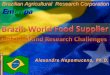 Brazilian Agricultural Research Corporation · 10,5% Wood Products 9,2% Cellulose/Paper 7,5% Coffee 6,6% Leather Products 4,0% Tabacco 3,9% Leather 3,3% ... GV Agro. Drought Impacts