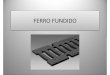 FERRO FUNDIDO - ifba.edu.br .cont©m de 2 a 4,5% de carbono. O ferro fundido © obtido diminuindo-se