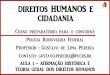DIREITOS HUMANOS E CIDADANIA - s3.amazonaws.com · Curso preparatório para o concurso: Polícia Rodoviária Federal ... • O que são “Direitos Humanos”? DIFERENÇA CONCEITUAL