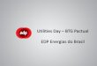 Utilities Day BTG Pactual EDP Energias do Brasilenbr.infoinvest.com.br/ptb/7008/Apresentao Utilities Day BTG - EDP... · Identificação de Stakeholders, Identificar de uma maneira