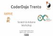 CoderDojo Trento · Scratch & Arduino Workshop 2^ parte by Giulio Pilotto & Mirco Piccin @giulio_pilotto @mircopiccin. Bottone e led. Cosa serve ad Arduino?? 2x. Aggiungiamo un bottone