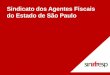Sindicato dos Agentes Fiscais do Estado de São Paulo · O que faz um Auditor Fiscal da Receita do Estado (AFR) Justiça Fiscal Combate à sonegação. Sindicato dos Agentes Fiscais
