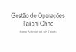 Gestão de Operações Taiichi Ohno fileSistema Toyota de Produção O sistema JIT não é mais do que um conjunto das práticas desenvolvidas pela Toyota desde a década de 40, práticas