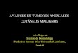 AVANCES EN TUMORES ANEXIALES CUTNEOS MALIGNOS Luis+   â€¢Neoplasias benignas: -Siringocistoadenoma