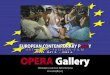 2009. MAY 9. – JUNE 6. OPERA Gallery - mjfaustino · 2009. MAY 9. – JUNE 6. Walter Girotto: L’eletto. 1 Europe stands for unity in diversity, for common roots and individual