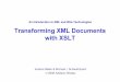 An Introduction to XML and Web Technologies Transforming ...brics.dk/ixwt/xslt.pdf · Objectives How XML documents may be rendered in browsers How the XSLT language transforms XML
