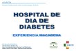 HOSPITAL DE DIA DE DIABETESa-de... · hospital de dia de diabetes experiencia macarena cristobal morales. ugc de endocrinologia y nutricion. area hospitaliaria virgen macarena. sevilla