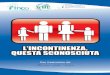 L’INCONTINENZA, QUESTA SCONOSCIUTA - fincopp.orgfincopp.org/wp-content/uploads/2016/05/Lincontinenza-questa... · > Cos’è l’incontinenza urinaria femminile 12 > Come diagnosticarla