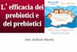 L efficacia dei probiotici e dei prebiotici - fimpnapoli.it FIMP 2016... · probiotici e dei prebiotici Dott. Raffaele Minella . ... Se la velocità di trasporto dei batteri oltre