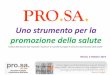 PRO.SA. Uno strumento per la promozione della salutecampus.unibo.it/317042/1/Formazione Pro.Sa _Valletta_2017.pdf · Sorveglianza e Promozione della Salute (CNESPS) ... •Spesso