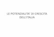 LE POTENZIALITA’ DI RESITA DELL’ITALIA - ecostat.unical.it ITALIANA/SLIDE E... · • Il tasso di crescita del Pil reale può essere scomposto nel contributo ... quella è spiegata