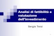 Analisi di fattibilità e valutazione dell’investimento - 07 - Analisi di... · organizzazione, analisi dei tempi, dei costi, … ! Si tratta di effettuare previsioni circa costi