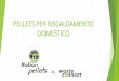 PELLETS PER RISCALDAMENTO DOMESTICO - Willkommen - … Pellets.pdf · Consumo del pellet I pellets in Italia normalmente vengono venduti in sacchi da 15 kg. ... Il mercato del pellet